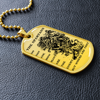 Warrior - Spartan - The Spartans Do Not Ask How Many Are The Enemy But Where Are They - Luxury Dog Tag - Military Ball Chain