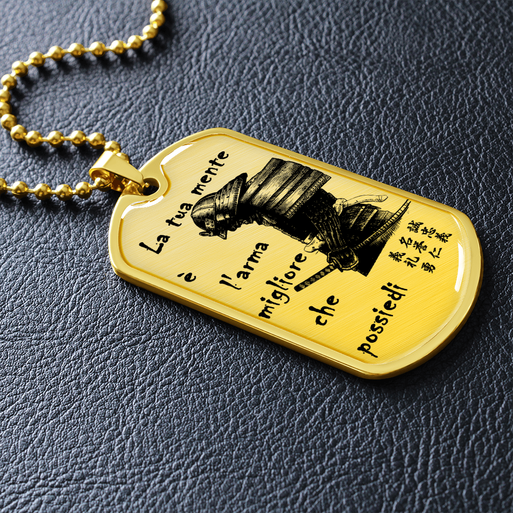Samurai - Your Mind Is Your Best Weapon - Italian - Luxury Dog Tag - Military Ball Chain