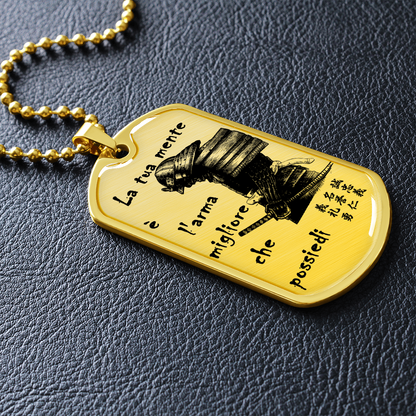 Samurai - Your Mind Is Your Best Weapon - Italian - Luxury Dog Tag - Military Ball Chain