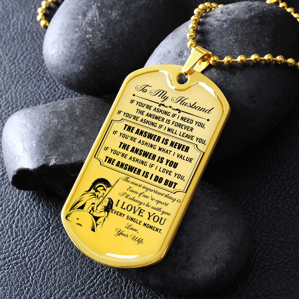 Warrior - Spartan - Wife To Husband - I Love You - Luxury Dog Tag - Military Ball Chain
