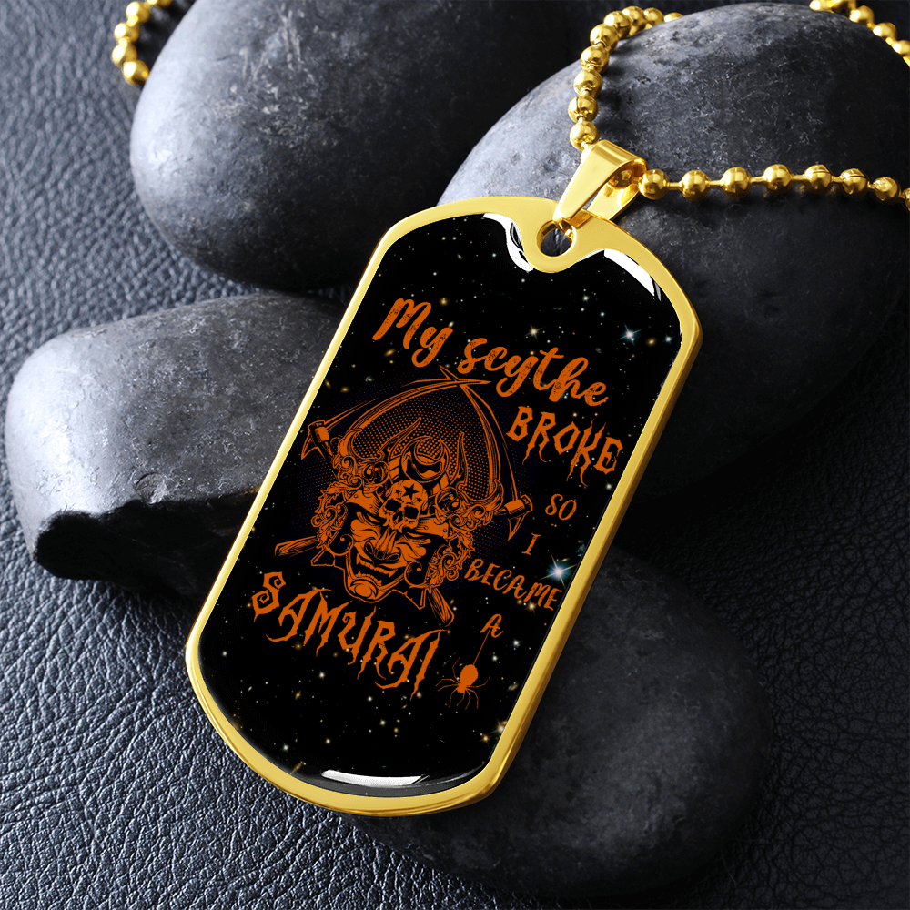 samurai - my scythe broke so i became a samurai - galaxy - luxury dog tag - military ball chain