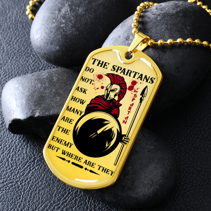 Warrior - Spartan - The Spartans Do Not Ask How Many Are The Enemy But Where Are They 3 - Luxury Dog Tag - Military Ball Chain