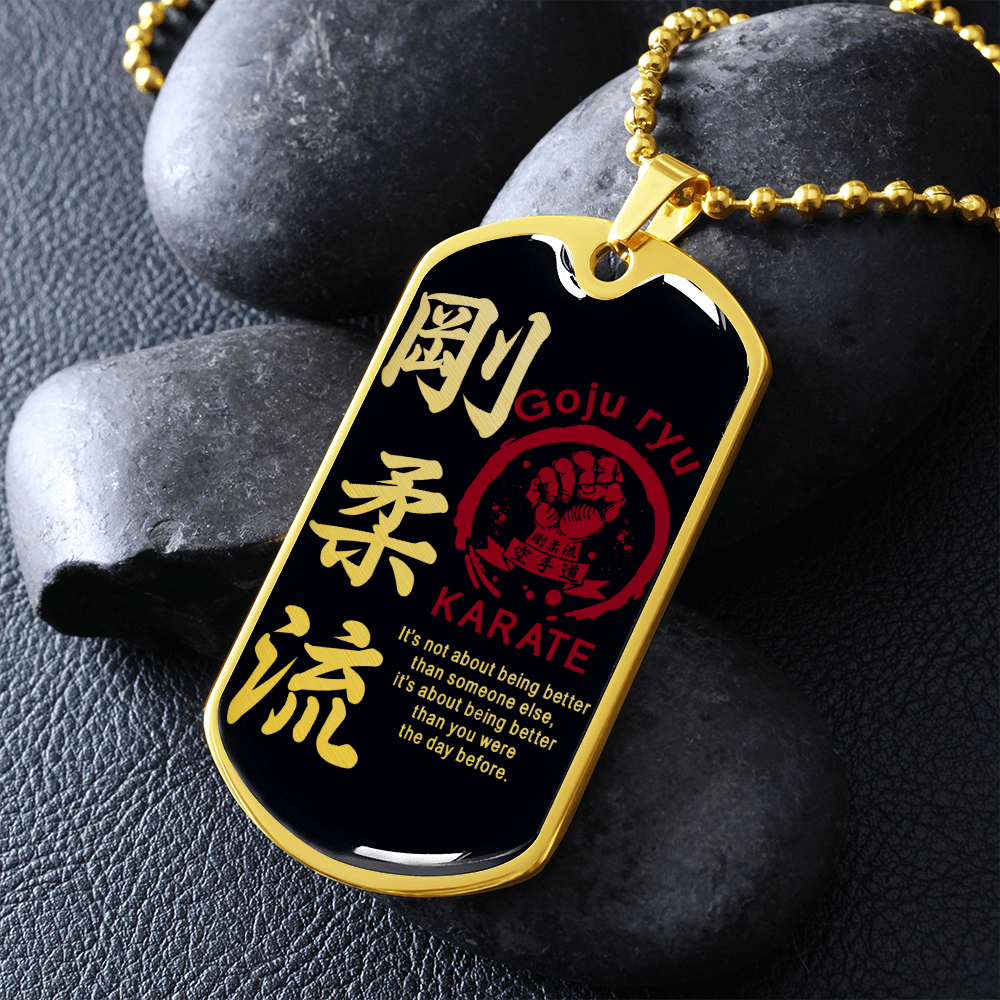 Karate - It's Not About Being Better Than Someone Else - Goju Ryu Karate - Black - Luxury Dog Tag - Military Ball Chain