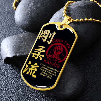 Karate - It's Not About Being Better Than Someone Else - Goju Ryu Karate - Black - Luxury Dog Tag - Military Ball Chain