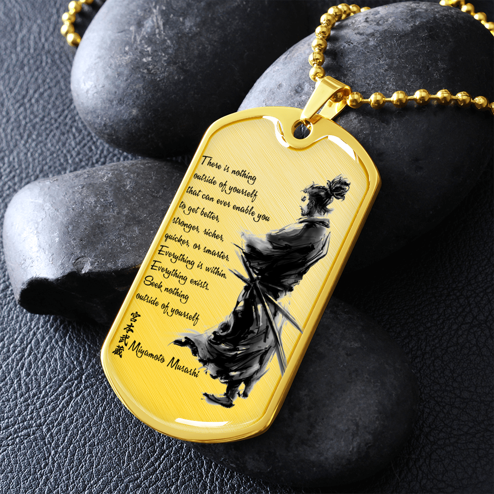 Samurai - There Is Nothings Outside Of Yourself - Luxury Dog Tag - Military Ball Chain