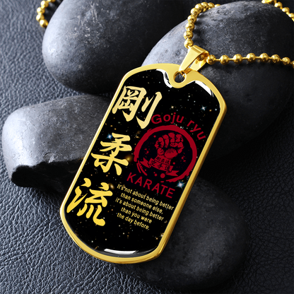 Karate - It's Not About Being Better Than Someone Else - Goju Ryu Karate - Galaxy - Luxury Dog Tag - Military Ball Chain