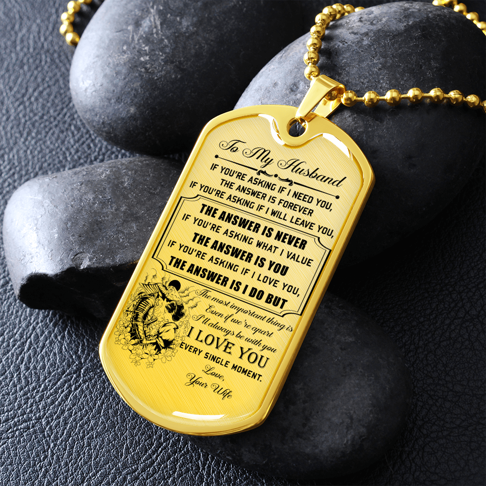 Samurai - Wife To Husband - I Love You Every Single Moment - Luxury Dog Tag - Military Ball Chain