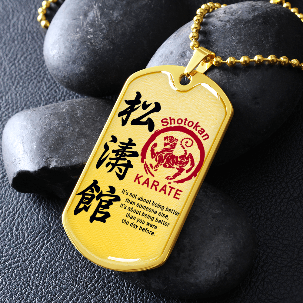 Karate - It's Not About Being Better Than Someone Else - Shotokan Karate - Luxury Dog Tag - Military Ball Chain