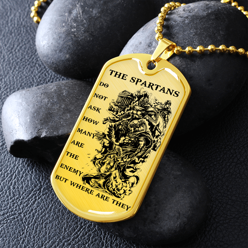 Warrior - Spartan - The Spartans Do Not Ask How Many Are The Enemy But Where Are They - Luxury Dog Tag - Military Ball Chain