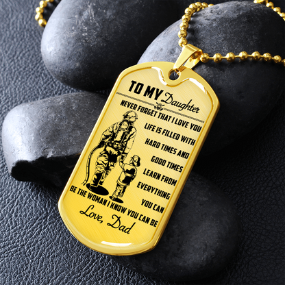 Firefighter - Dad To Daughter - Never Forget That I Love You - Luxury Dog Tag - Military Ball Chain