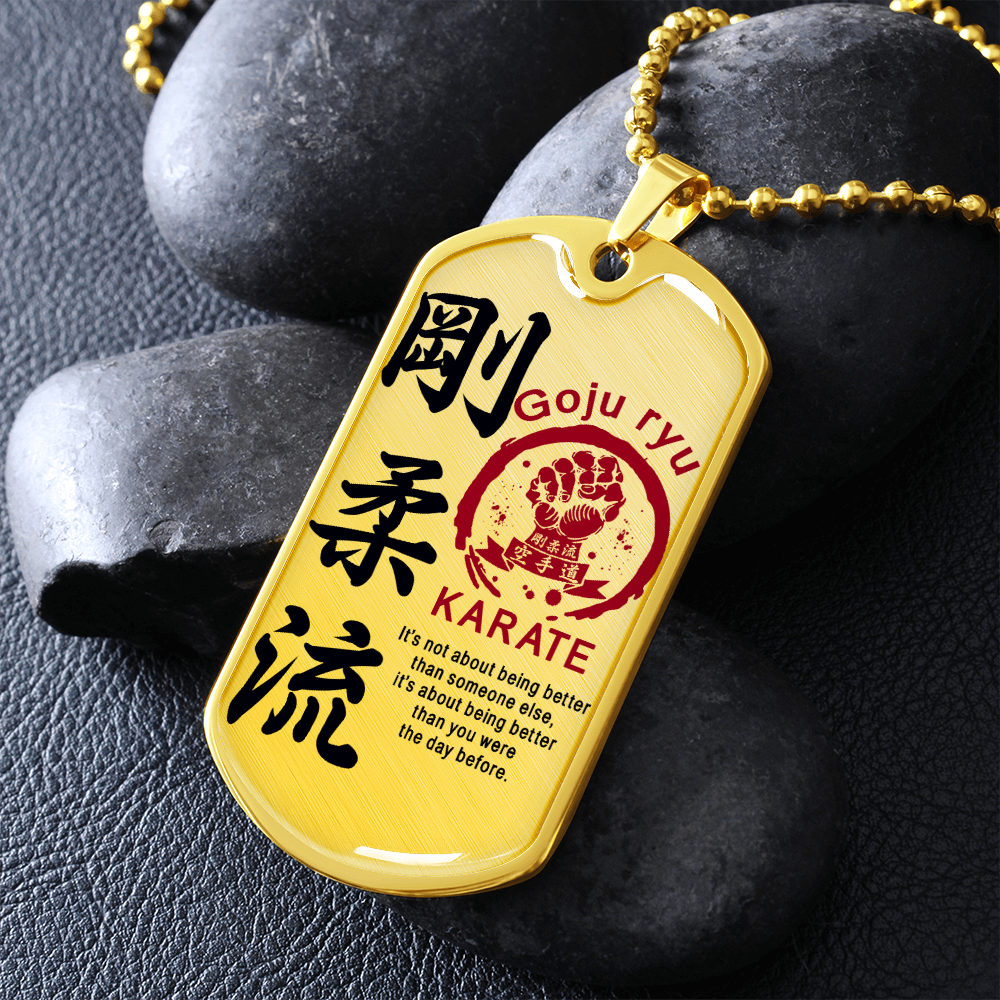Karate - It's Not About Being Better Than Someone Else - Goju Ryu Karate - Luxury Dog Tag - Military Ball Chain