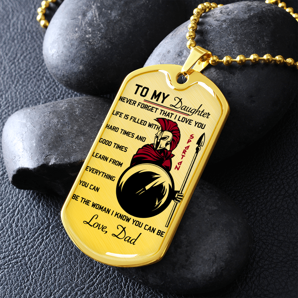 Warrior - Spartan - Dad To Daughter - Never Forget That I Love You - Luxury Dog Tag - Military Ball Chain