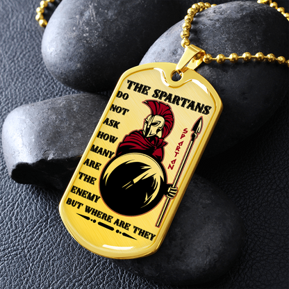 Warrior - Spartan - The Spartans Do Not Ask How Many Are The Enemy But Where Are They 2 - Luxury Dog Tag - Military Ball Chain