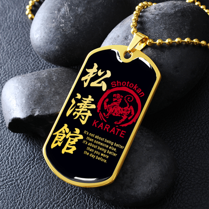 Karate - It's Not About Being Better Than Someone Else - Shotokan Karate - Black - Luxury Dog Tag - Military Ball Chain