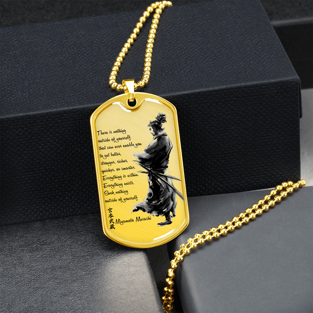 Samurai - There Is Nothings Outside Of Yourself - Luxury Dog Tag - Military Ball Chain