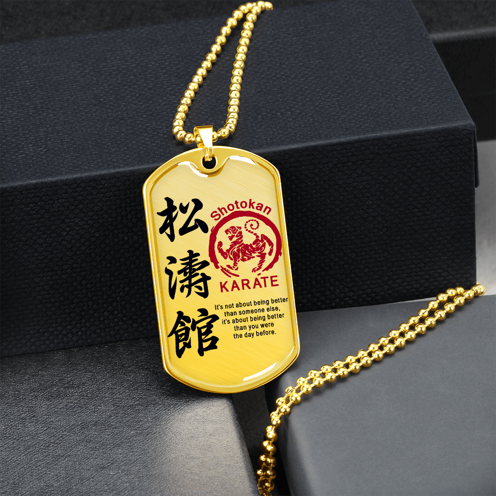 Karate - It's Not About Being Better Than Someone Else - Shotokan Karate - Luxury Dog Tag - Military Ball Chain