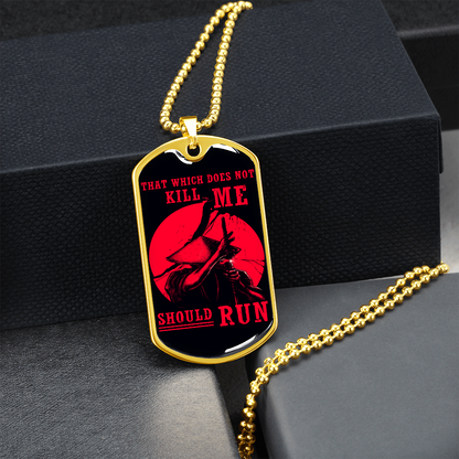 Samurai - That Which Does Not Kill Me - Should Run - Luxury Dog Tag - Military Ball Chain