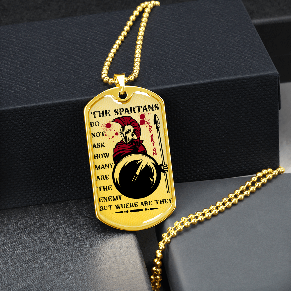 Warrior - Spartan - The Spartans Do Not Ask How Many Are The Enemy But Where Are They 3 - Luxury Dog Tag - Military Ball Chain