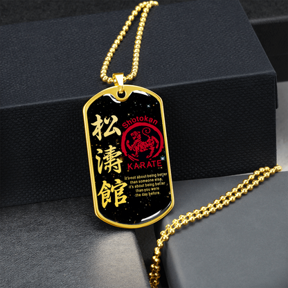Karate - It's Not About Being Better Than Someone Else - Shotokan Karate - Galaxy - Luxury Dog Tag - Military Ball Chain
