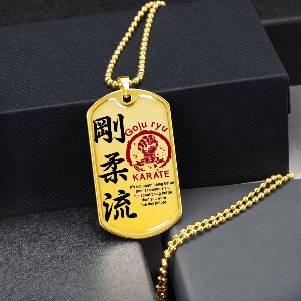 Karate - It's Not About Being Better Than Someone Else - Goju Ryu Karate - Luxury Dog Tag - Military Ball Chain