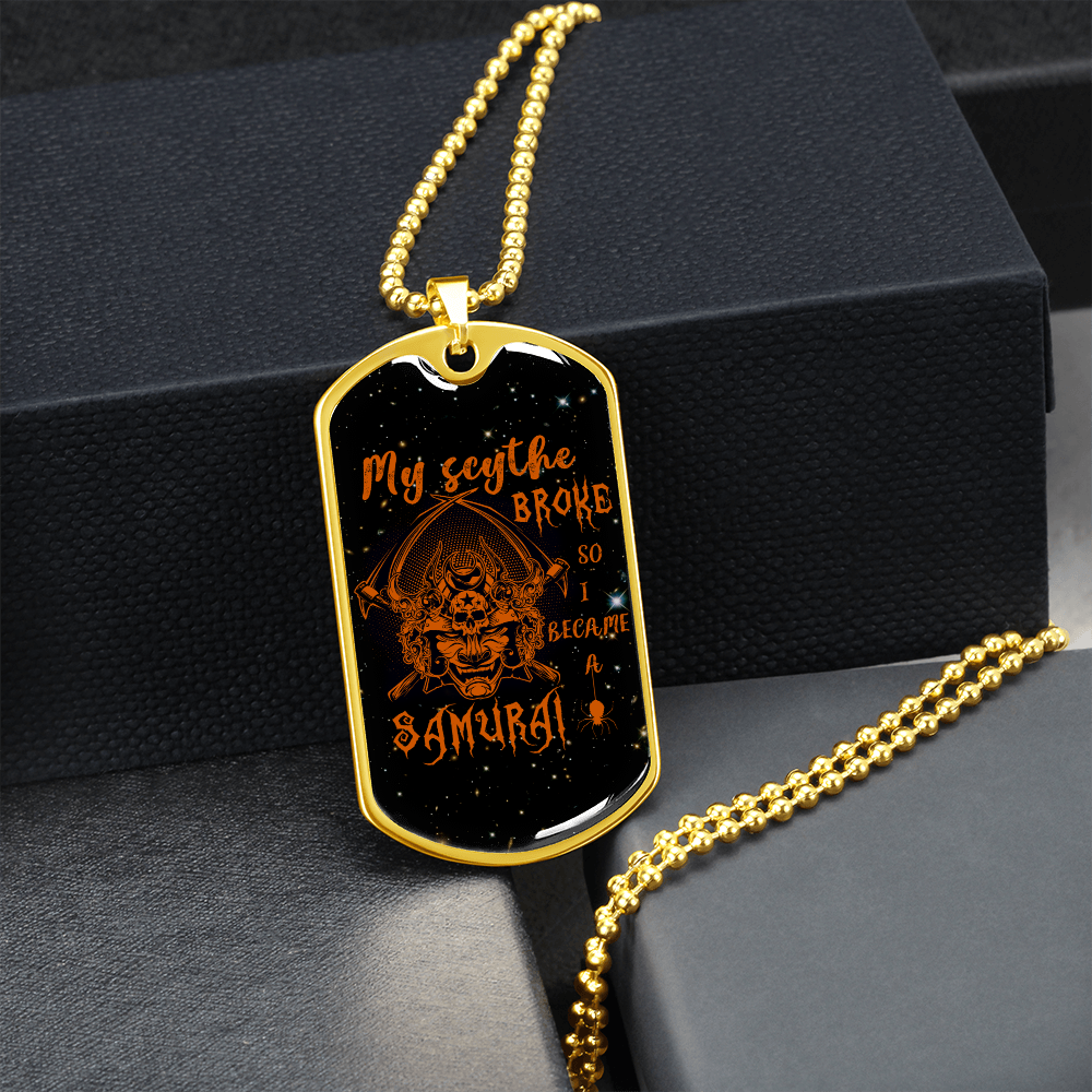 samurai - my scythe broke so i became a samurai - galaxy - luxury dog tag - military ball chain