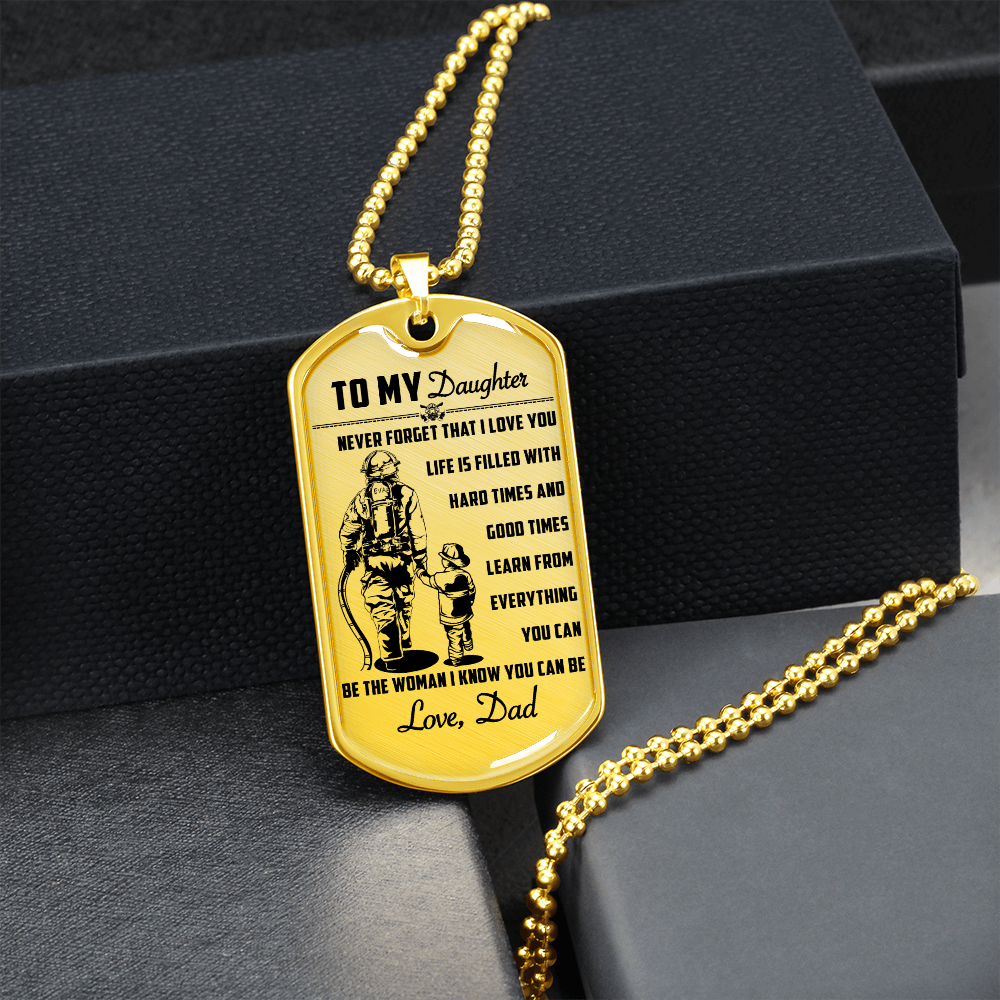 Firefighter - Dad To Daughter - Never Forget That I Love You - Luxury Dog Tag - Military Ball Chain