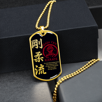 Karate - It's Not About Being Better Than Someone Else - Goju Ryu Karate - Black - Luxury Dog Tag - Military Ball Chain