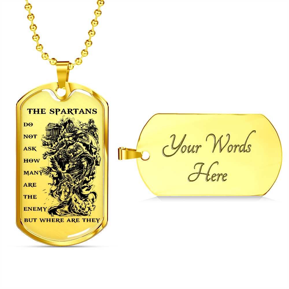 Warrior - Spartan - The Spartans Do Not Ask How Many Are The Enemy But Where Are They - Luxury Dog Tag - Military Ball Chain