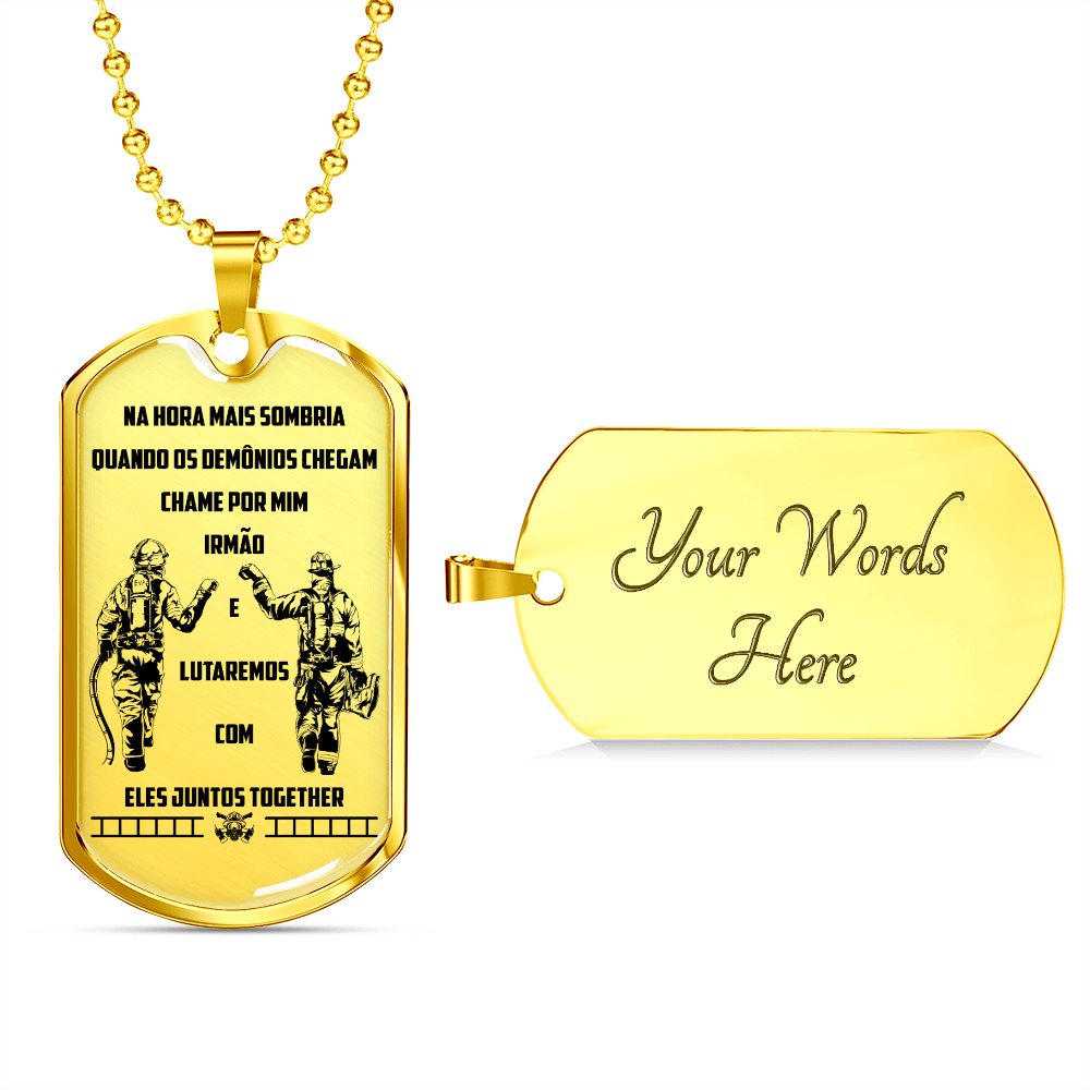Firefighter - Call On Me Brother - Portugal - Luxury Dog Tag - Military Ball Chain