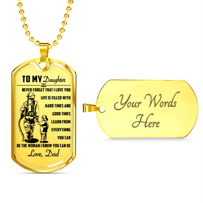 Firefighter - Dad To Daughter - Never Forget That I Love You - Luxury Dog Tag - Military Ball Chain