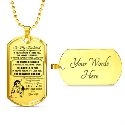 Warrior - Spartan - Wife To Husband - I Love You - Luxury Dog Tag - Military Ball Chain
