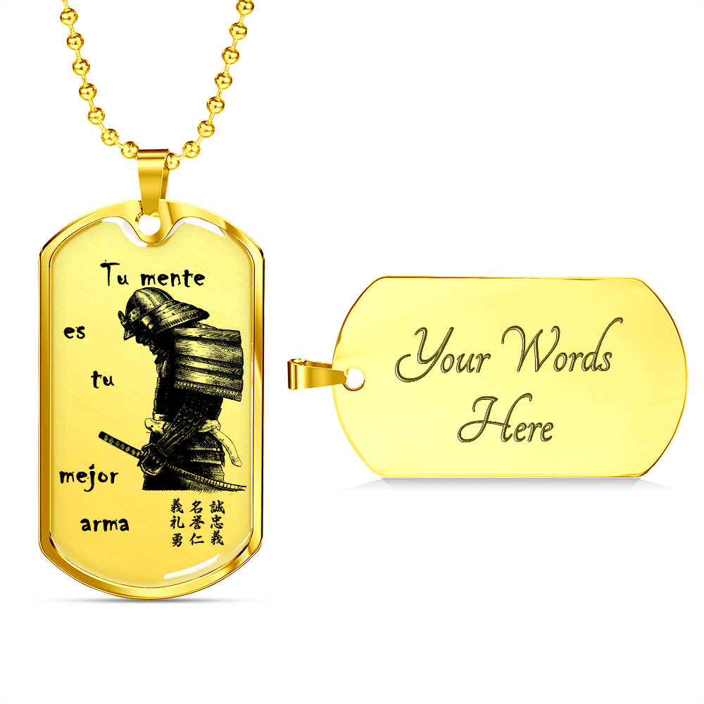 Samurai - Your Mind Is Your Best Weapon - Spanish - Luxury Dog Tag - Military Ball Chain