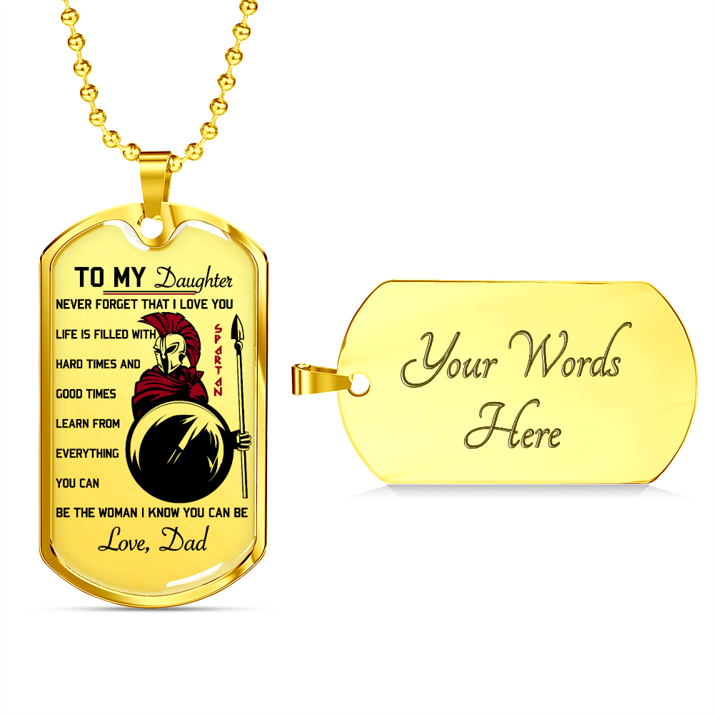Warrior - Spartan - Dad To Daughter - Never Forget That I Love You - Luxury Dog Tag - Military Ball Chain