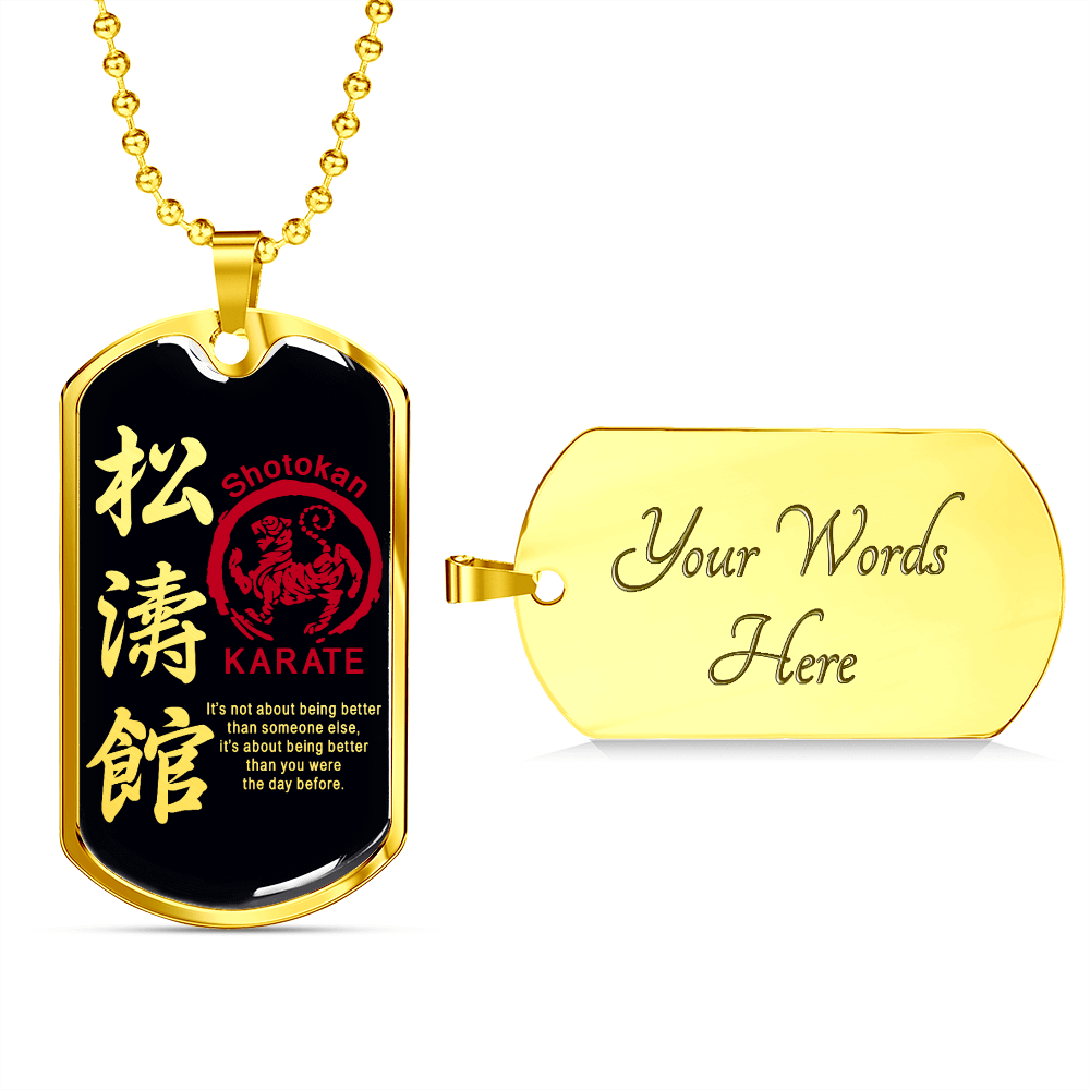 Karate - It's Not About Being Better Than Someone Else - Shotokan Karate - Black - Luxury Dog Tag - Military Ball Chain