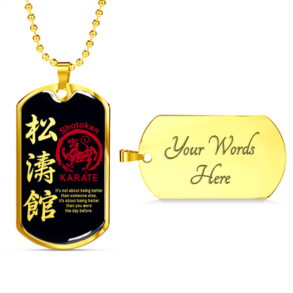 Karate - It's Not About Being Better Than Someone Else - Shotokan Karate - Black - Luxury Dog Tag - Military Ball Chain