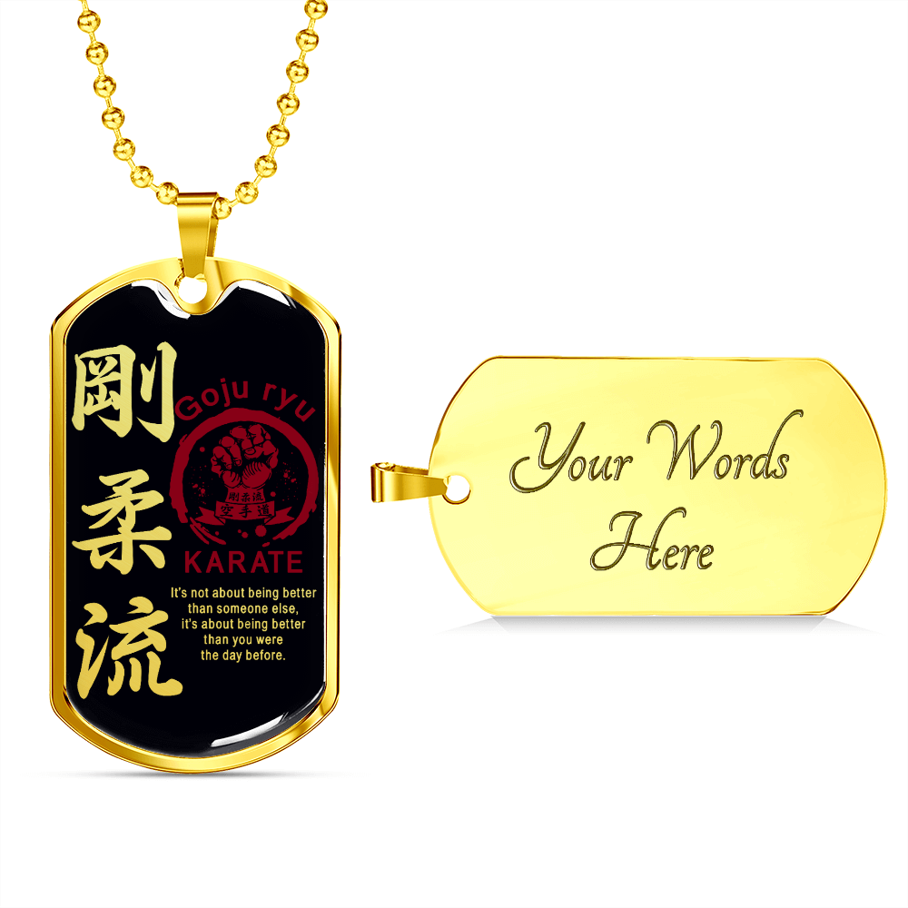 Karate - It's Not About Being Better Than Someone Else - Goju Ryu Karate - Black - Luxury Dog Tag - Military Ball Chain