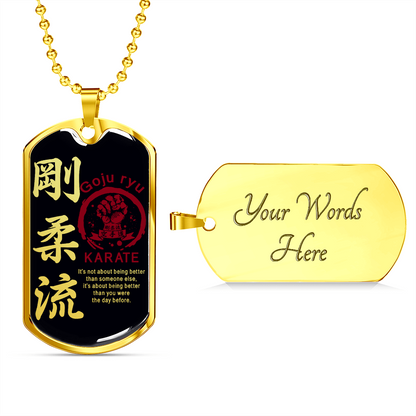 Karate - It's Not About Being Better Than Someone Else - Goju Ryu Karate - Black - Luxury Dog Tag - Military Ball Chain