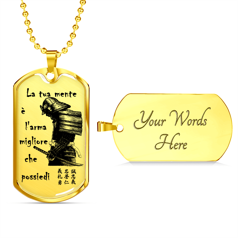 Samurai - Your Mind Is Your Best Weapon - Italian - Luxury Dog Tag - Military Ball Chain