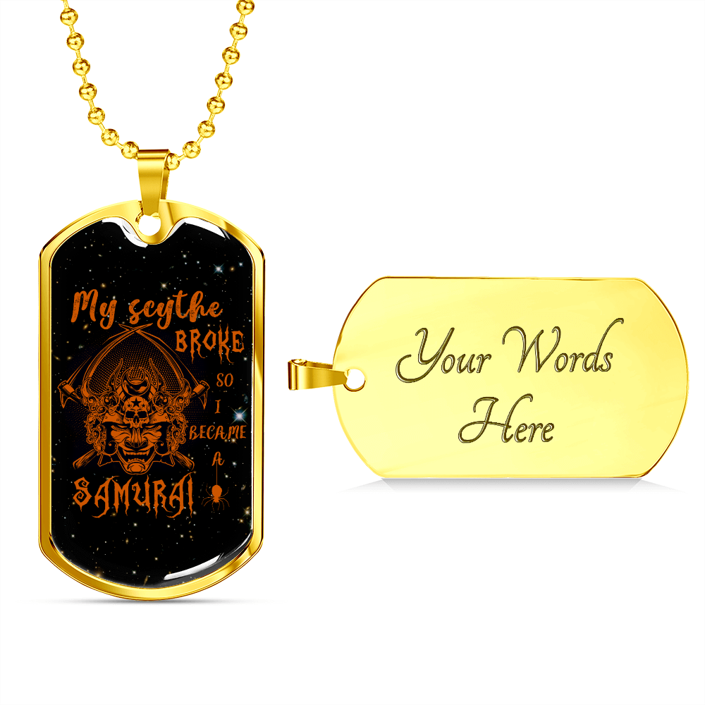 samurai - my scythe broke so i became a samurai - galaxy - luxury dog tag - military ball chain