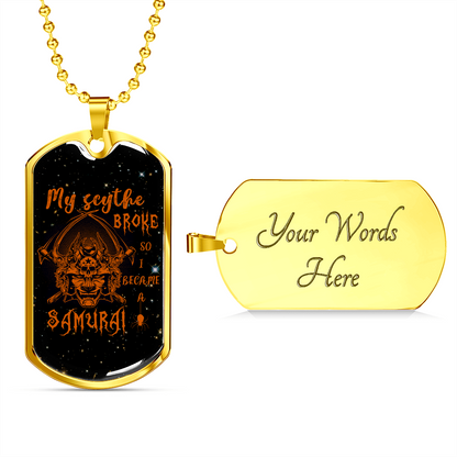 Samurai - My Scythe Broke So I Became A Samurai - Galaxy - Luxury Dog Tag - Military Ball Chain