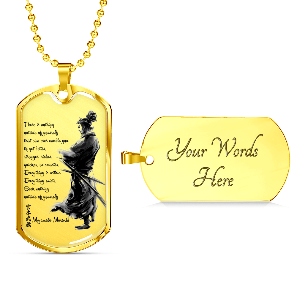 Samurai - There Is Nothings Outside Of Yourself - Luxury Dog Tag - Military Ball Chain