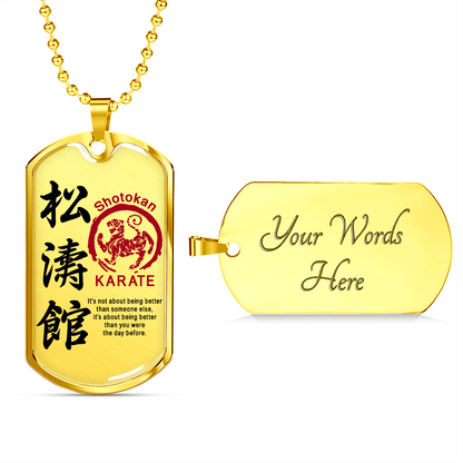 Karate - It's Not About Being Better Than Someone Else - Shotokan Karate - Luxury Dog Tag - Military Ball Chain