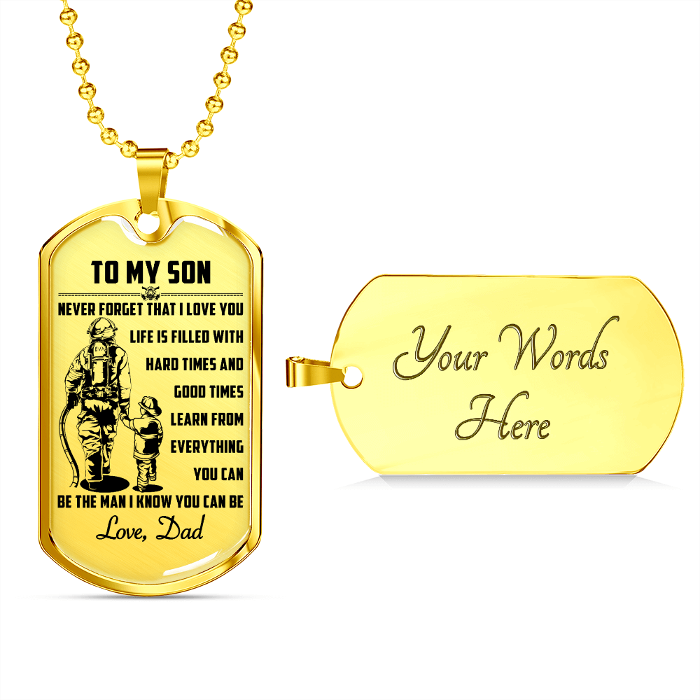 Firefighter - Dad To Son - Never Forget That I Love You - Luxury Dog Tag - Military Ball Chain